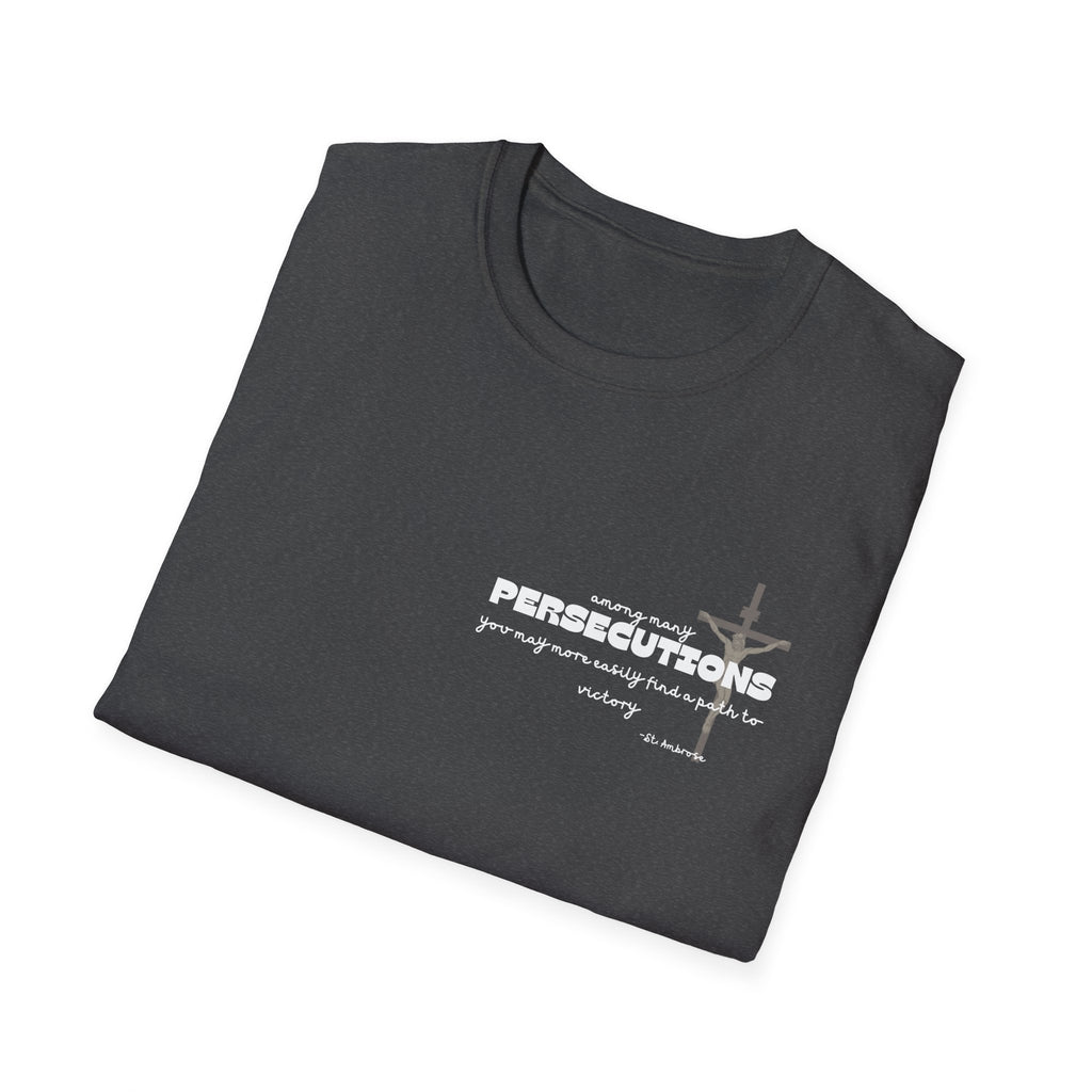 St. Ambrose Quote T-Shirt — 'Persecutions' Religious Inspirational Tee