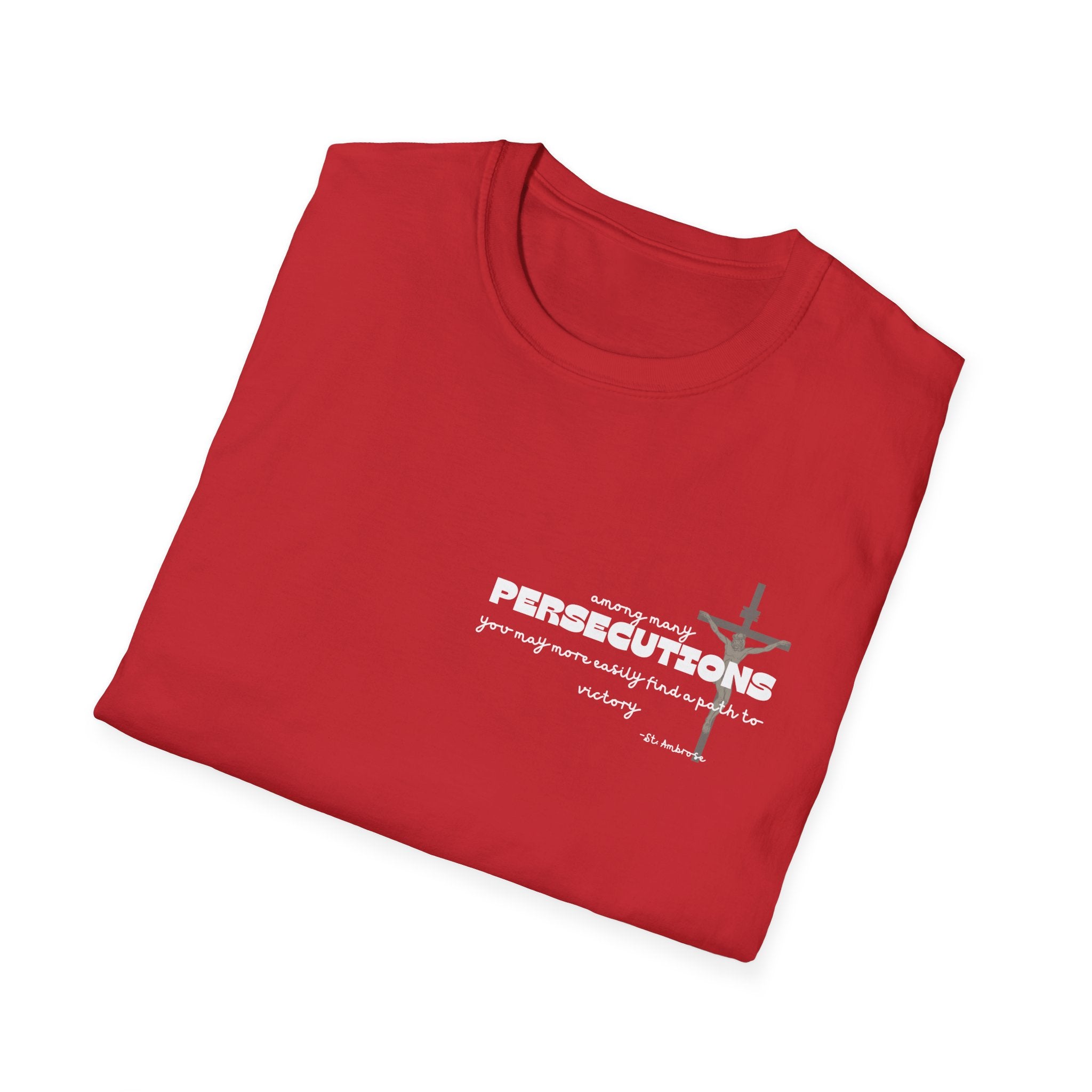 St. Ambrose Quote T-Shirt — 'Persecutions' Religious Inspirational Tee