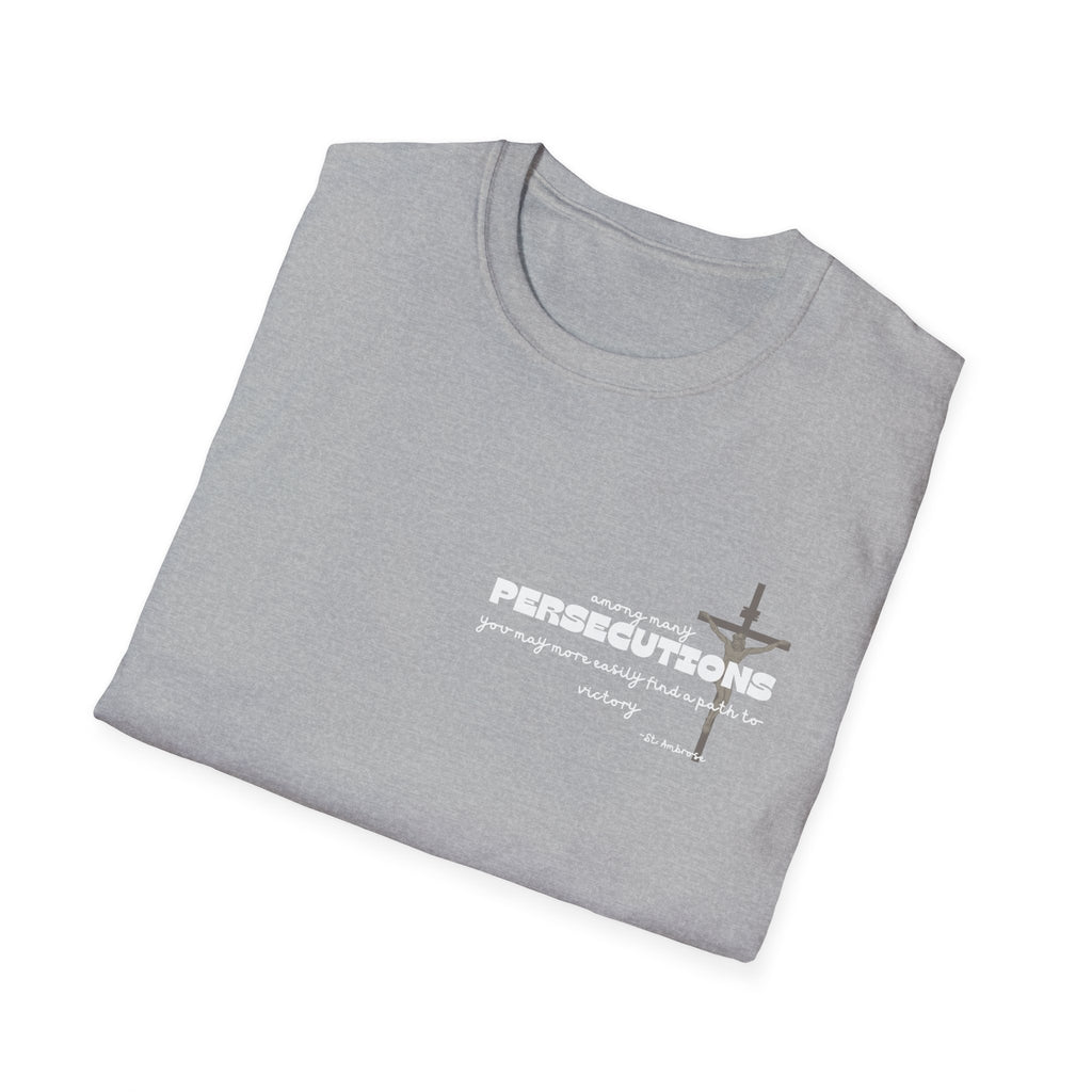 St. Ambrose Quote T-Shirt — 'Persecutions' Religious Inspirational Tee
