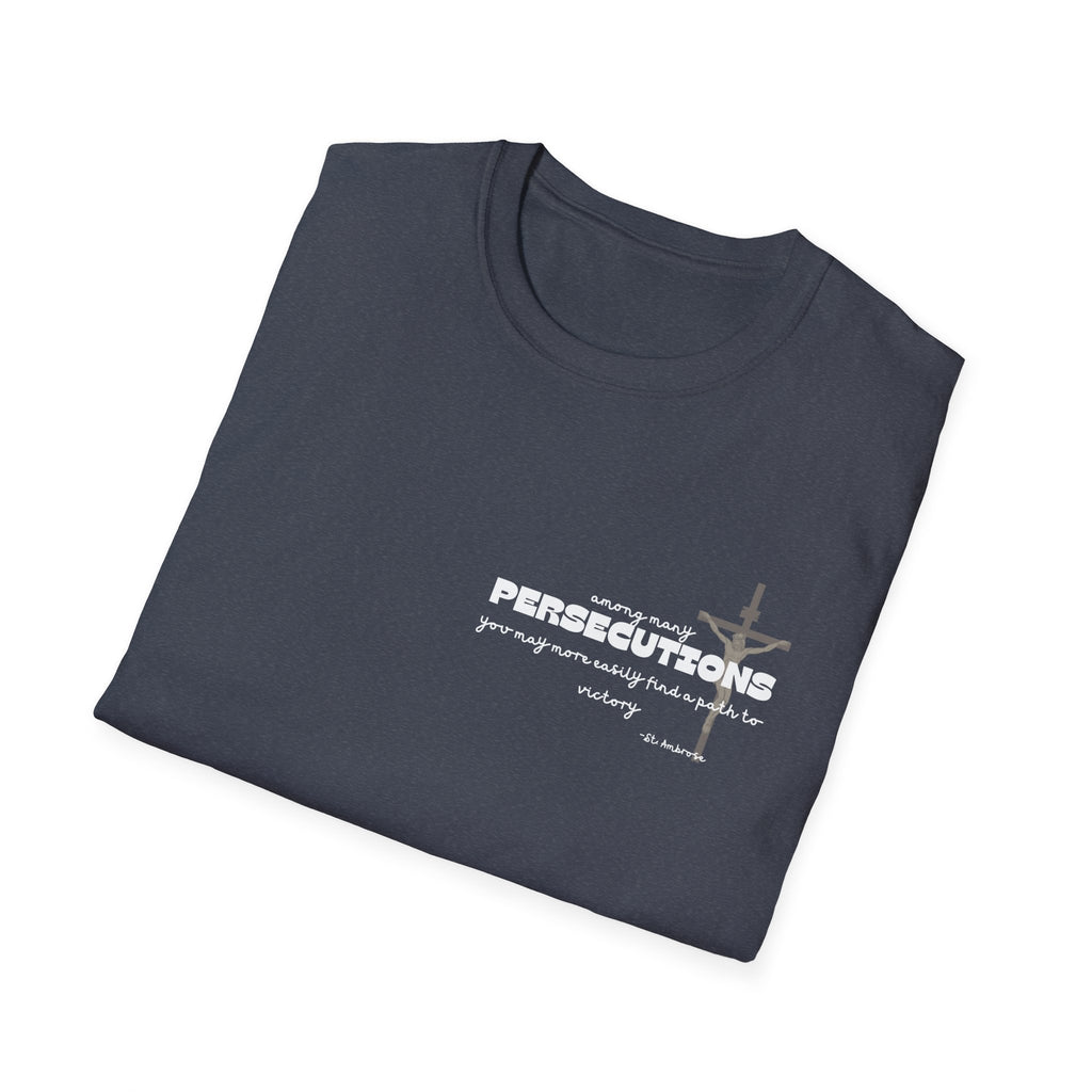 St. Ambrose Quote T-Shirt — 'Persecutions' Religious Inspirational Tee